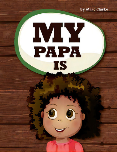 My Papa Is, De Clarke, Marc. Editorial Lightning Source Inc, Tapa Blanda En Inglés
