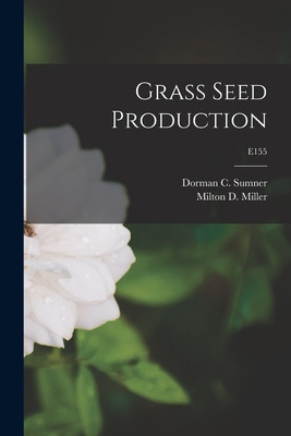Libro Grass Seed Production; E155 - Sumner, Dorman C. 191...