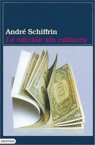 Edicion Sin Editores, La, De Schiffrin, André. Editorial S/d, Tapa Tapa Blanda En Español