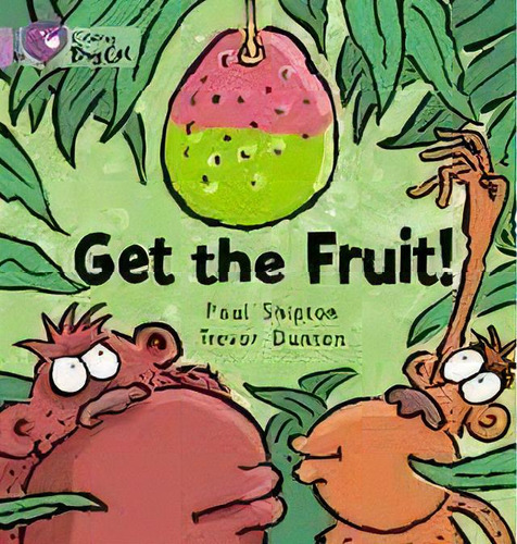 Get The Fruit - Band 0 - Big Cat, De Shipton, Paul. Editorial Harper Collins Publishers Uk En Inglés, 0
