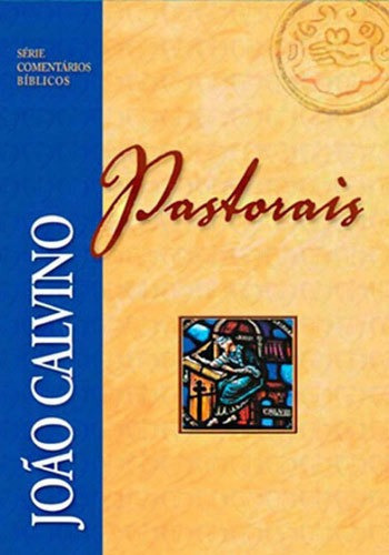 Comentário Pastorais - João Calvino, De Calvino, João. Editora Fiel, Capa Mole, Edição Edição - 2009 Em Português
