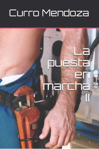 Libro: La Puesta En Marcha Ii (curro Mendoza) (spanish Editi