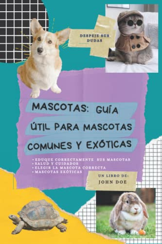 Mascotas: Guia Util Para Mascotas Comunes Y Exoticas