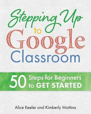 Libro Stepping Up To Google Classroom : 50 Steps For Begi...