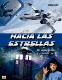 Hacia Las Estrellas. Los Viajes Espaciales Y La Ciencia Ficc