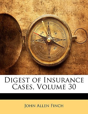 Libro Digest Of Insurance Cases, Volume 30 - Finch, John ...