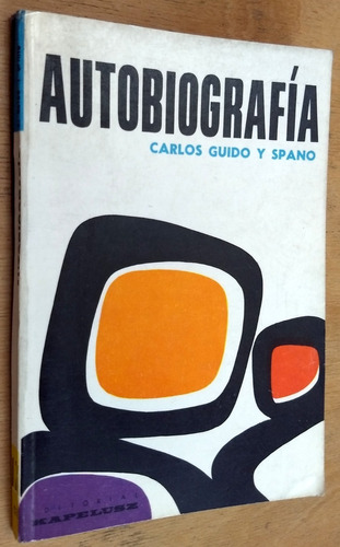 Autobiografia - Carlos Guido / Spano - Kapelusz