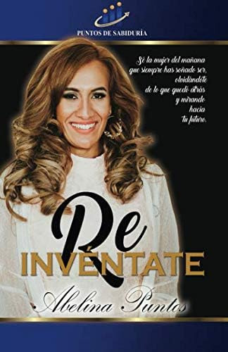 Libro: Re Invéntate: Sé La Mujer Del Mañana Que Siempre Has 