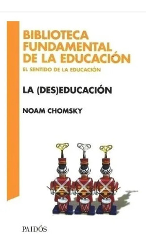 La Deseducacion - El Sentido De La Educación - Noam Chomsky 