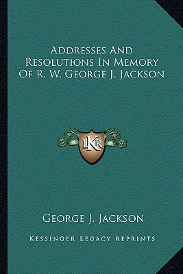 Libro Addresses And Resolutions In Memory Of R. W. George...