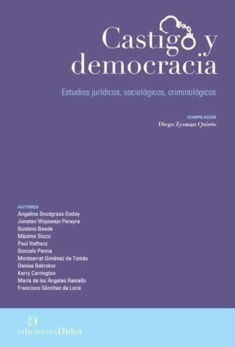 Castigo Y Democracia - Zysman Quiros,pilador, de ZYSMAN QUIROS,PILADOR. Editorial Ediciones Didot en español