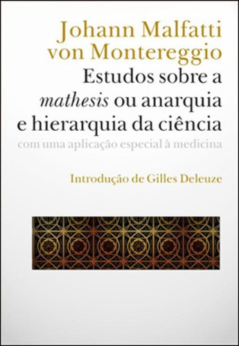 Estudos Sobre A Mathesis Ou Anarquia E Hierarquia Da Ciencia, De Montereggio, Johann Malfatti. Editora Argos, Capa Mole Em Português