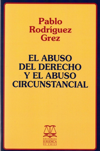 El Abuso Del Derecho Y El Abuso Circ... / Rodriguez G. Pablo