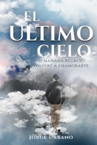 Libro : El Último Cielo Si Mañana Regreso Volvere A _g 