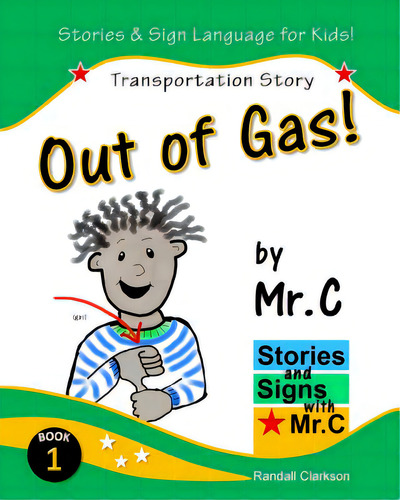 Out Of Gas!: Transportation Story (asl Sign Language Signs), De Clarkson, Randall. Editorial Createspace, Tapa Blanda En Inglés