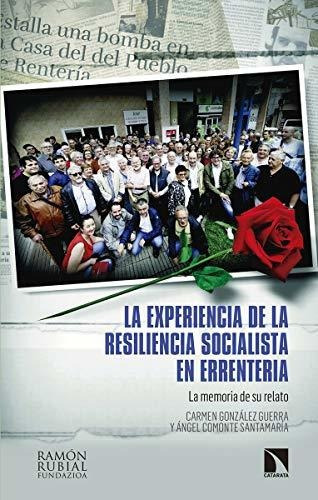 La Experiencia De La Resiliencia Socialista En Errenteria, De Carmen González Guerra Ángel Comonte Santamaría. Editorial Catarata, Tapa Blanda En Español, 9999