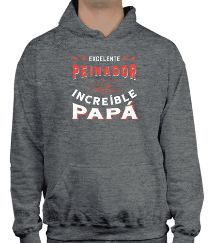 Sudadera Excelente Peinador  Increíble Papá - Regalo