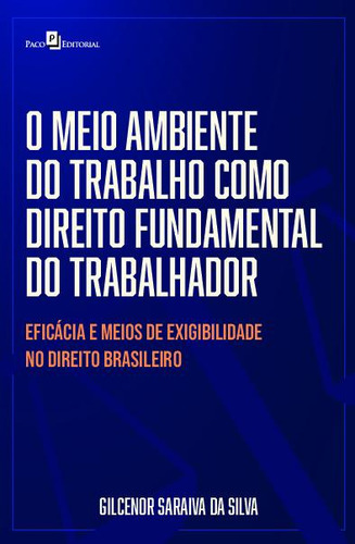 O Meio Ambiente Do Trabalho Como Direito Fundamental Do Trabalhador, De Silva, Gilcenor Saraiva Da. Editora Paco Editorial, Capa Mole Em Português, 2022