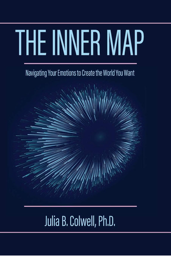 Libro: The Inner Map: Your Emotions To Create The World You