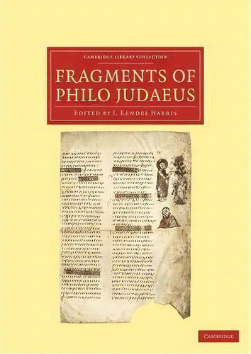 Cambridge Library Collection - Biblical Studies: Fragments Of Philo Judaeus, De J. Rendel Harris. Editorial Cambridge University Press, Tapa Blanda En Inglés