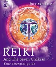 Reiki And The Seven Chakras : Your Essential Guide To The...