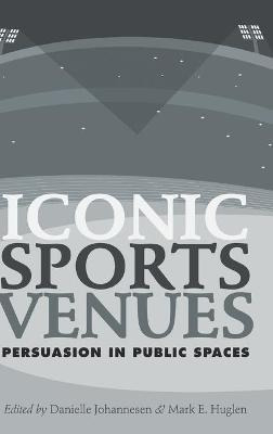 Libro Iconic Sports Venues : Persuasion In Public Spaces ...