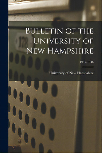 Bulletin Of The University Of New Hampshire; 1945-1946, De University Of New Hampshire. Editorial Hassell Street Pr, Tapa Blanda En Inglés