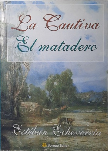 La Cautiva, El Matadero - Estévan Echeverría