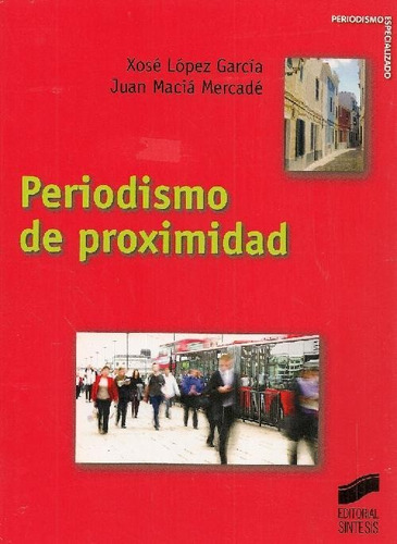 Libro Periodismo De Proximidad De Xosé López García Juan Mac
