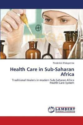 Libro Health Care In Sub-saharan Africa - Frederick Walug...