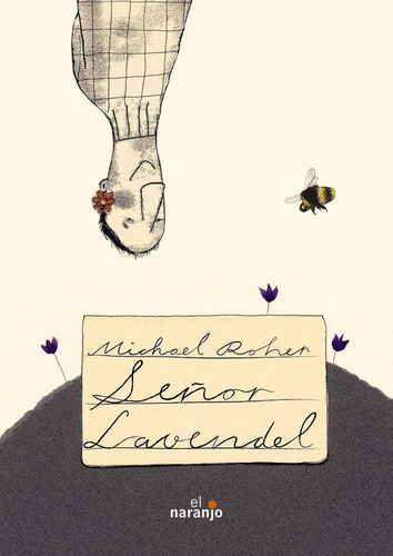 Señor Lavendel: Señor Lavendel, De Michael Roher. Editorial Ediciones Naranjo, Tapa Dura, Edición 1 En Español, 2013