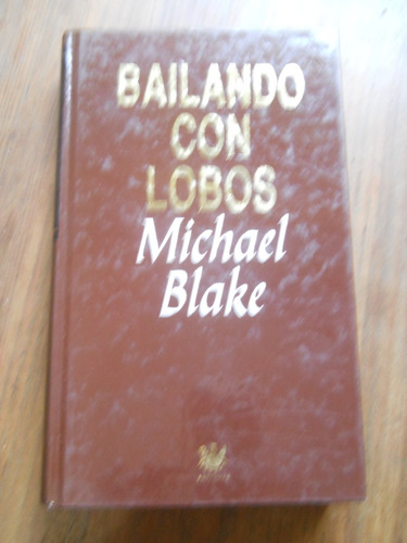 Bailando Con Lobos Michael Blake. Rba Editores.