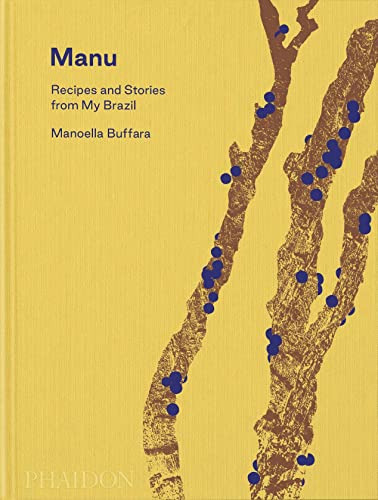 Manu Recipes And Stories From My Brazil - Buffara Manoella