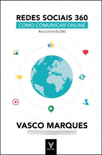 Livro Redes Sociais 360: Como Comunicar Online, De Vasco Marques (). Editora Actual, Capa Mole Em Português, 2021