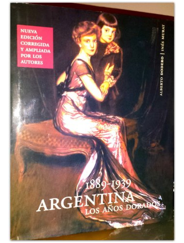 Libro Argentina Los Años Dorados [1889-1939] (cartone) Edici