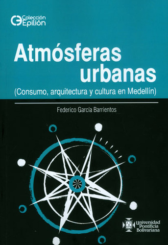 Atmósferas Urbanas (consumo, Arquitectura Y Cultura En Medel