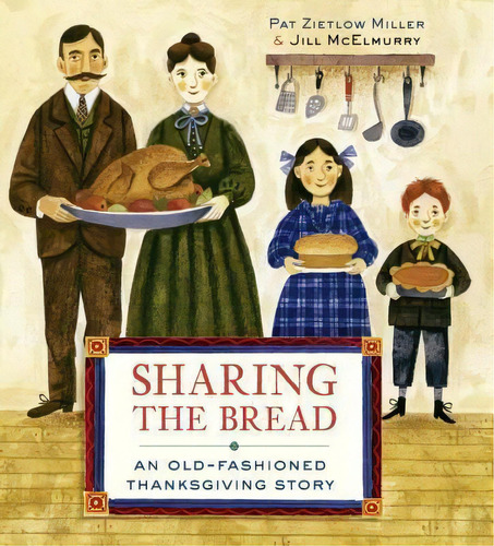 Sharing The Bread : An Old-fashioned Thanksgiving Story, De Pat Zietlow Miller. Editorial Schwartz & Wade Books, Tapa Dura En Inglés