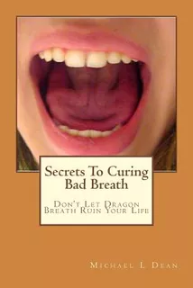 Libro Secrets To Curing Bad Breath: Don't Let Dragon Brea...