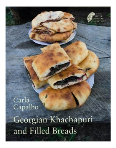 Georgian Khachapuri And Filled Breads - Carla Capalbo. Eb7