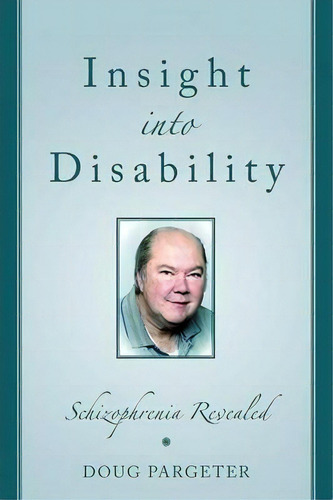 Insight Into Disability, De Doug Pargeter. Editorial Iuniverse, Tapa Blanda En Inglés