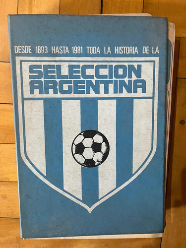 Toda La Historia De La Selección Argentina Desde 1893 A 1981