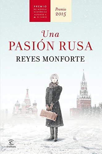 Una Pasión Rusa: Premio De Novela Histórica Alfonso X El Sabio 2015 (fuera De Colección), De Monforte, Reyes. Editorial Espasa, Tapa Dura En Español