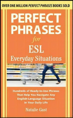 Perfect Phrases For Esl Everyday Situations, De Natalie Gast. Editorial Mcgraw Hill Education Europe, Tapa Blanda En Inglés