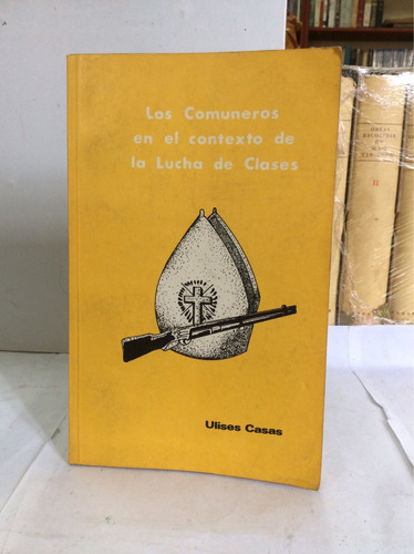 Los Comuneros En La Lucha De Clases - Ulises Casas