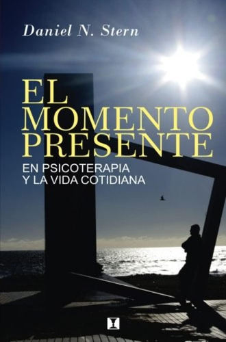 Libro: El Momento Presente: En Psicoterapia Y La Vida Cotidi