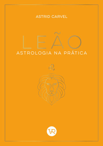 Leao: Astrologia Na Pratica, De Astrid Carvel. Editorial Vergara & Riba, Capa Mole, Edição 1 Em Português, 2024
