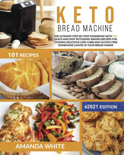 Libro: Keto Bread Machine: The Ultimate Step-by-step Cookboo