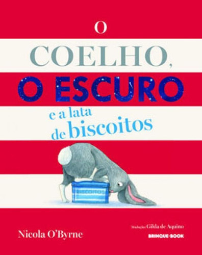 O Coelho, O Escuro E A Lata De Biscoitos, De O'byrne, Nicola. Editora Brinque Book, Capa Mole Em Português