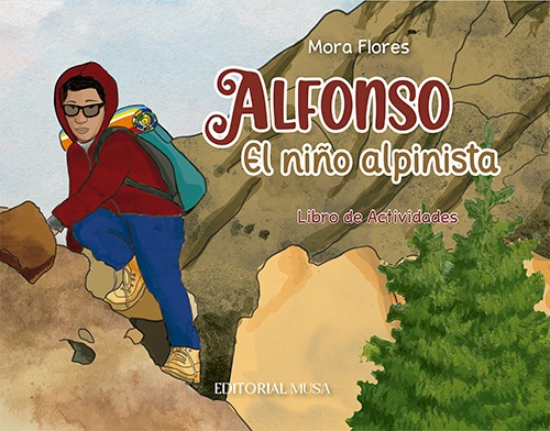 Alfonso, El Niño Alpinista. Flores, Mora. Ed. Musa