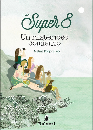 Un Misterioso Comienzo - Las Super 8 - Alvarez Schurmann Es